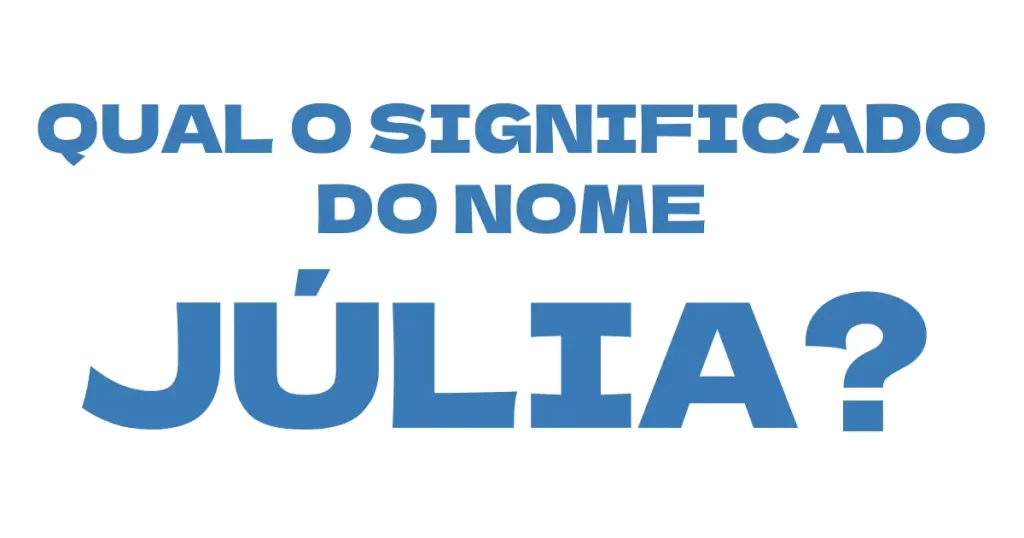 Qual o significado do nome Júlia